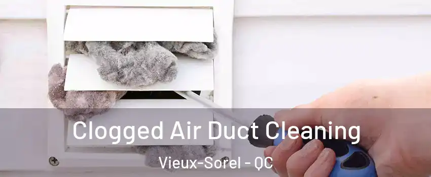  Clogged Air Duct Cleaning Vieux-Sorel - QC