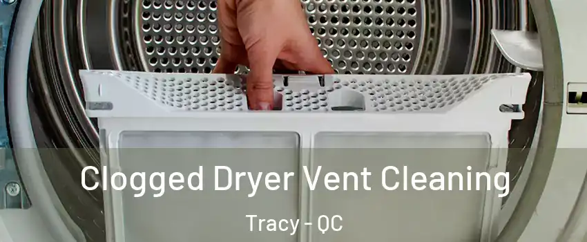  Clogged Dryer Vent Cleaning Tracy - QC