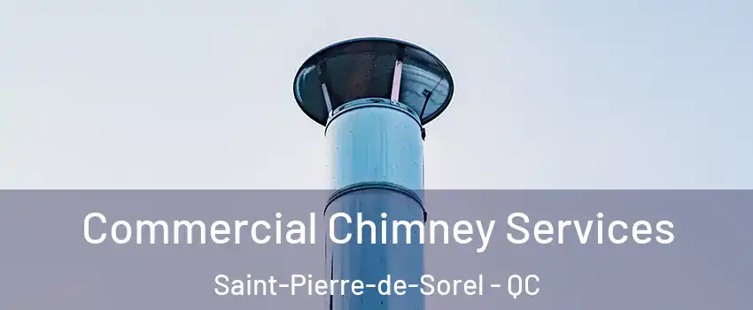  Commercial Chimney Services Saint-Pierre-de-Sorel - QC