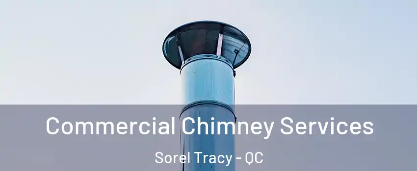  Commercial Chimney Services Sorel Tracy - QC