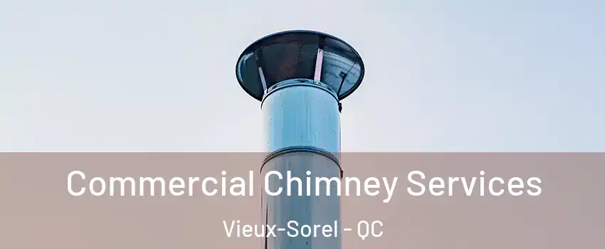  Commercial Chimney Services Vieux-Sorel - QC
