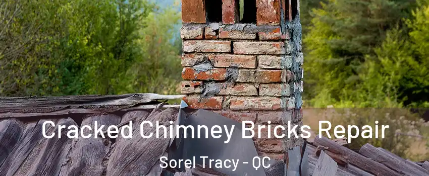  Cracked Chimney Bricks Repair Sorel Tracy - QC