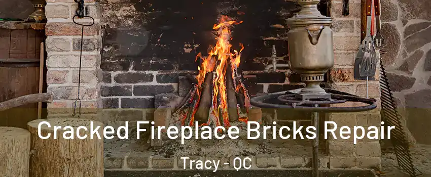  Cracked Fireplace Bricks Repair Tracy - QC