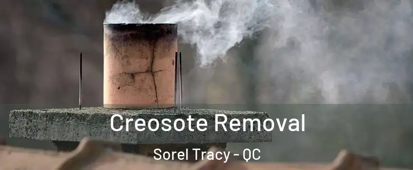  Creosote Removal Sorel Tracy - QC