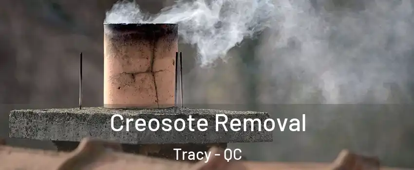  Creosote Removal Tracy - QC