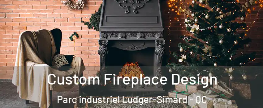  Custom Fireplace Design Parc industriel Ludger-Simard - QC