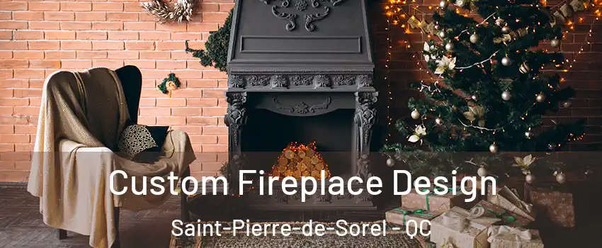  Custom Fireplace Design Saint-Pierre-de-Sorel - QC