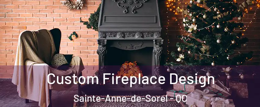  Custom Fireplace Design Sainte-Anne-de-Sorel - QC