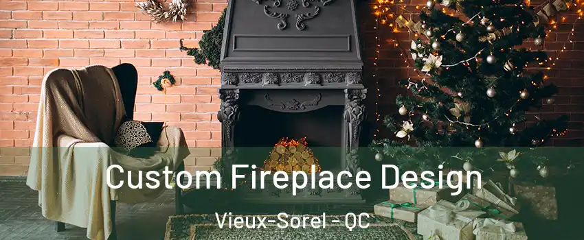  Custom Fireplace Design Vieux-Sorel - QC