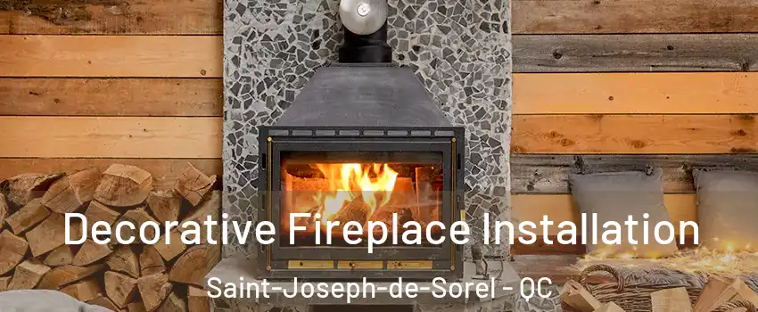 Decorative Fireplace Installation Saint-Joseph-de-Sorel - QC