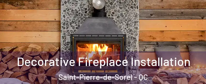  Decorative Fireplace Installation Saint-Pierre-de-Sorel - QC