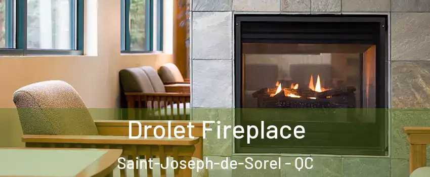  Drolet Fireplace Saint-Joseph-de-Sorel - QC