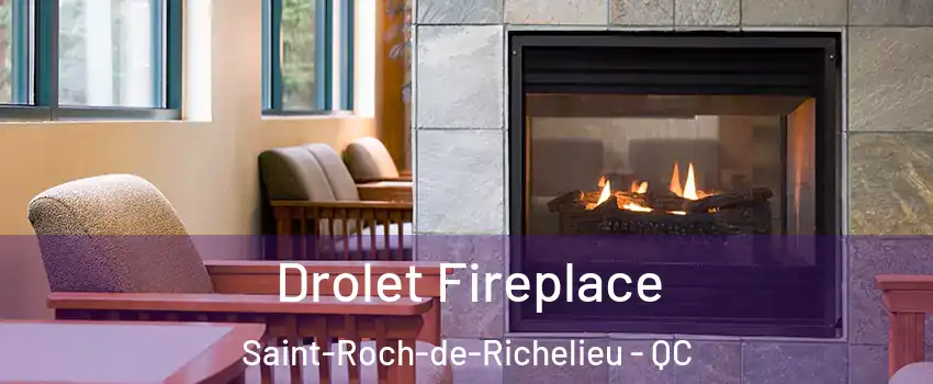  Drolet Fireplace Saint-Roch-de-Richelieu - QC