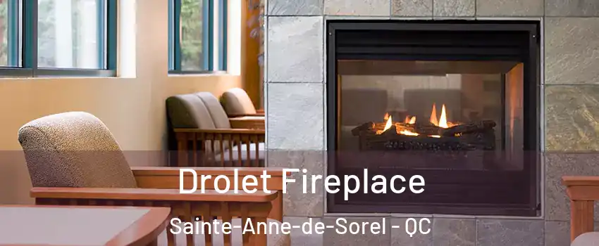  Drolet Fireplace Sainte-Anne-de-Sorel - QC