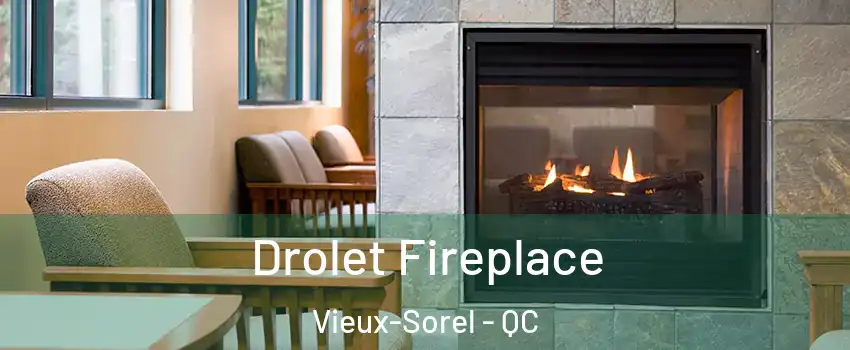 Drolet Fireplace Vieux-Sorel - QC