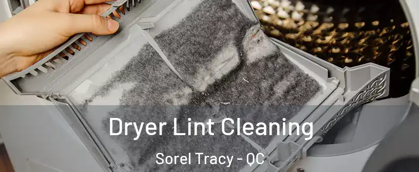  Dryer Lint Cleaning Sorel Tracy - QC