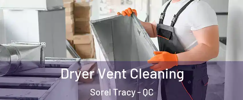  Dryer Vent Cleaning Sorel Tracy - QC
