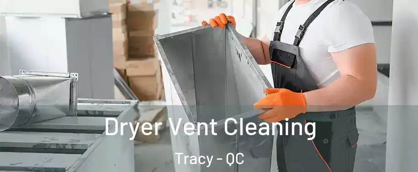  Dryer Vent Cleaning Tracy - QC
