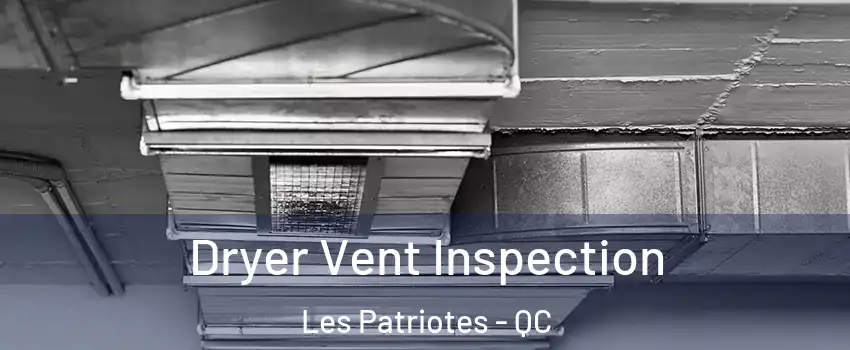  Dryer Vent Inspection Les Patriotes - QC