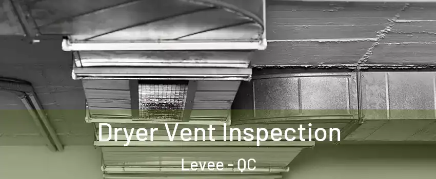  Dryer Vent Inspection Levee - QC