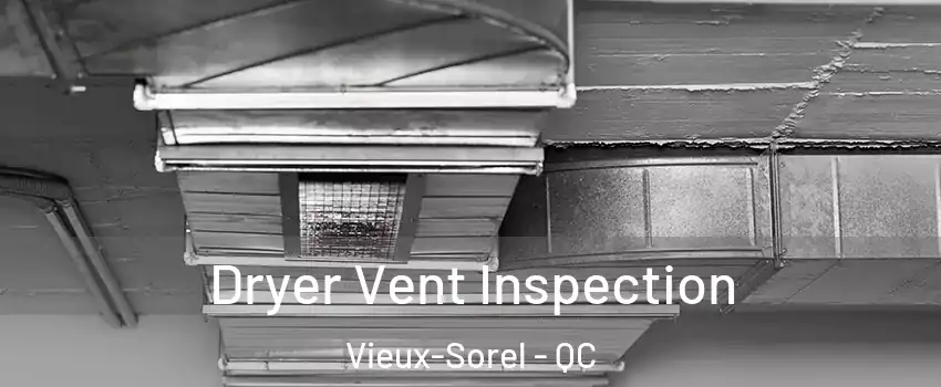 Dryer Vent Inspection Vieux-Sorel - QC