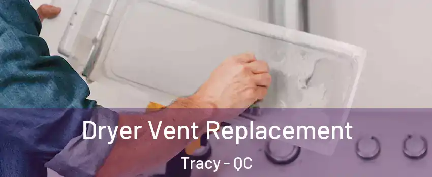  Dryer Vent Replacement Tracy - QC