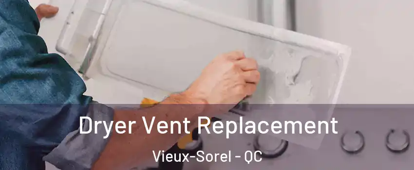  Dryer Vent Replacement Vieux-Sorel - QC