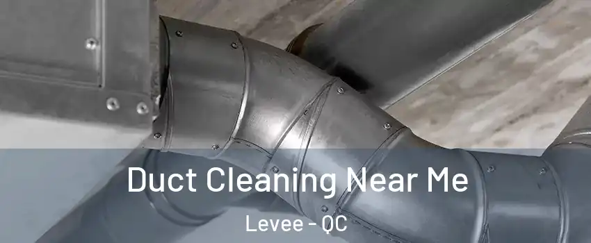  Duct Cleaning Near Me Levee - QC