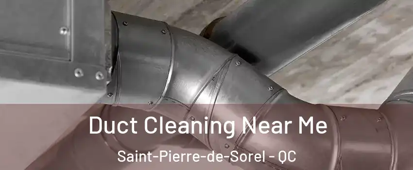  Duct Cleaning Near Me Saint-Pierre-de-Sorel - QC