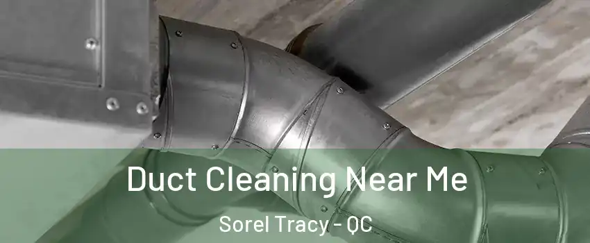  Duct Cleaning Near Me Sorel Tracy - QC
