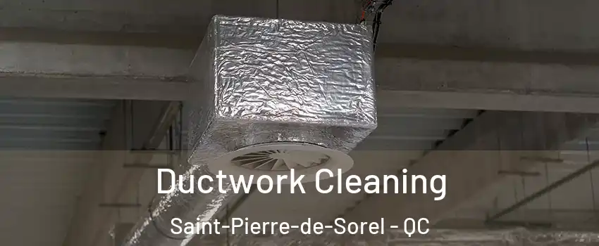  Ductwork Cleaning Saint-Pierre-de-Sorel - QC