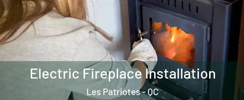  Electric Fireplace Installation Les Patriotes - QC