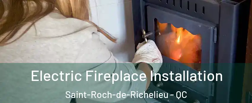  Electric Fireplace Installation Saint-Roch-de-Richelieu - QC