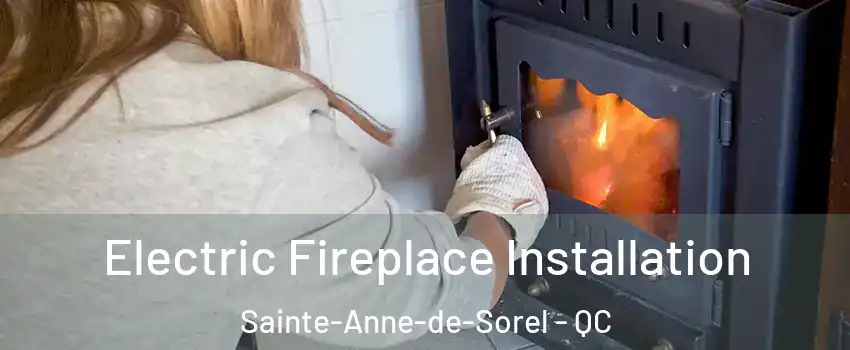  Electric Fireplace Installation Sainte-Anne-de-Sorel - QC