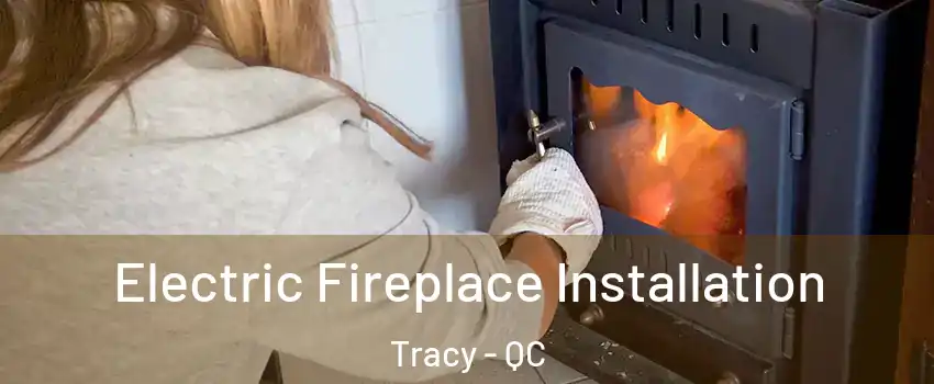 Electric Fireplace Installation Tracy - QC