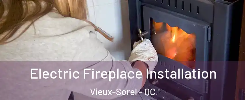  Electric Fireplace Installation Vieux-Sorel - QC