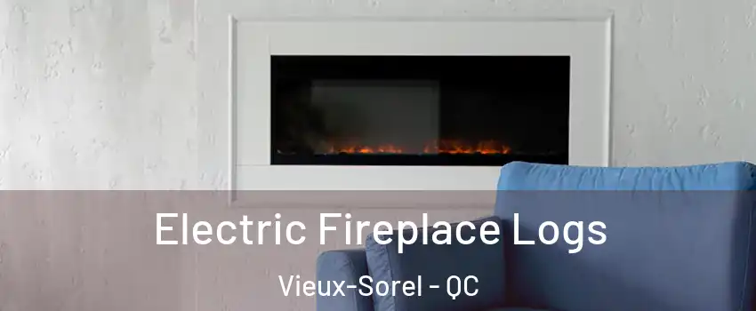  Electric Fireplace Logs Vieux-Sorel - QC