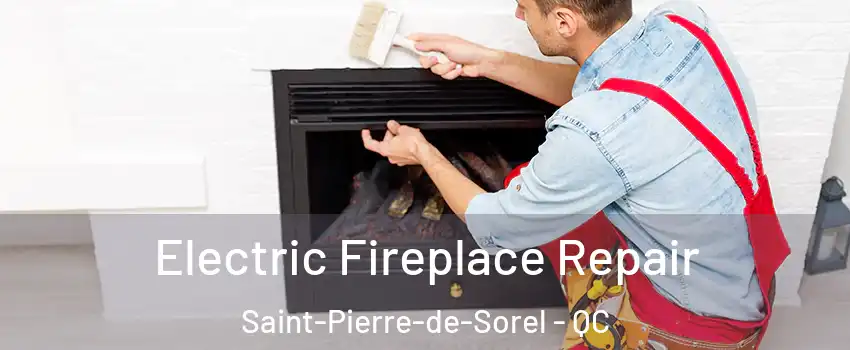  Electric Fireplace Repair Saint-Pierre-de-Sorel - QC