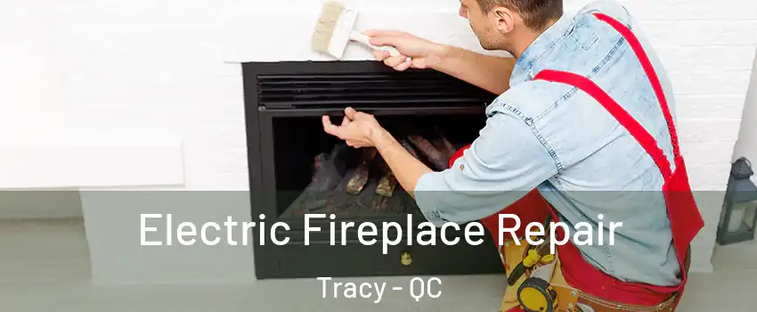  Electric Fireplace Repair Tracy - QC