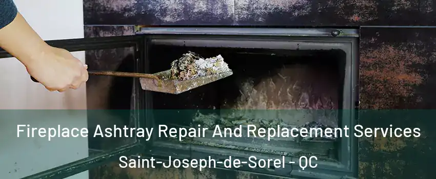  Fireplace Ashtray Repair And Replacement Services Saint-Joseph-de-Sorel - QC