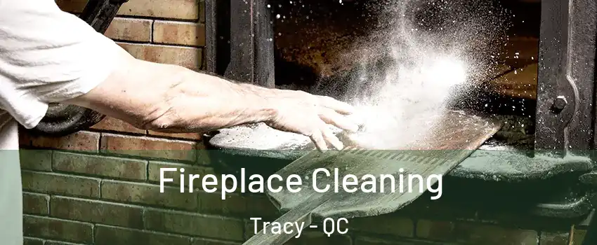  Fireplace Cleaning Tracy - QC