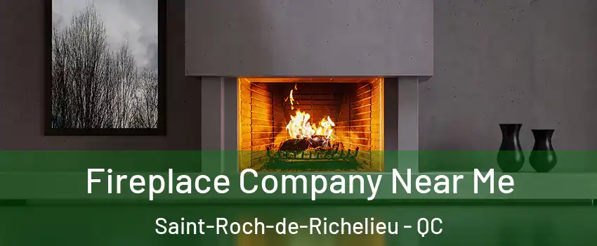  Fireplace Company Near Me Saint-Roch-de-Richelieu - QC