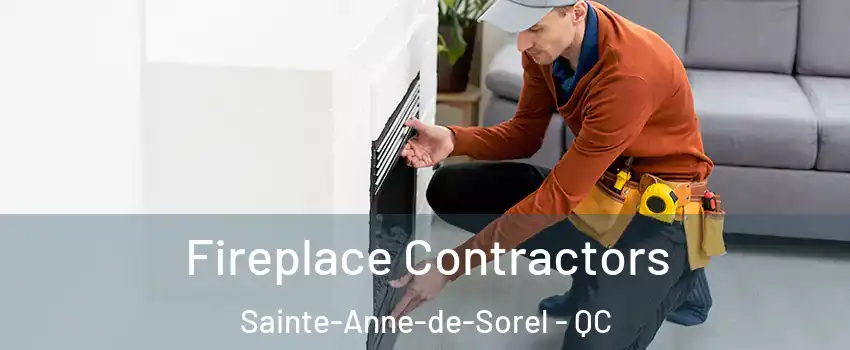  Fireplace Contractors Sainte-Anne-de-Sorel - QC
