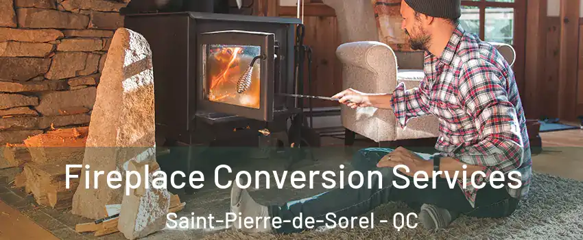  Fireplace Conversion Services Saint-Pierre-de-Sorel - QC