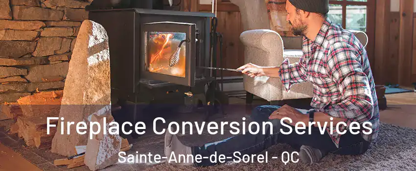  Fireplace Conversion Services Sainte-Anne-de-Sorel - QC