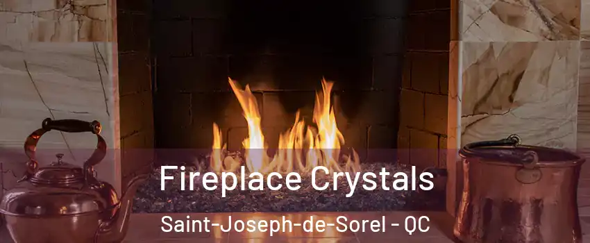  Fireplace Crystals Saint-Joseph-de-Sorel - QC