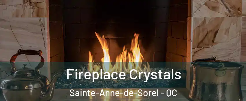  Fireplace Crystals Sainte-Anne-de-Sorel - QC