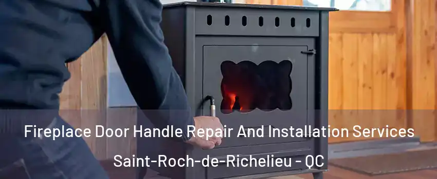  Fireplace Door Handle Repair And Installation Services Saint-Roch-de-Richelieu - QC
