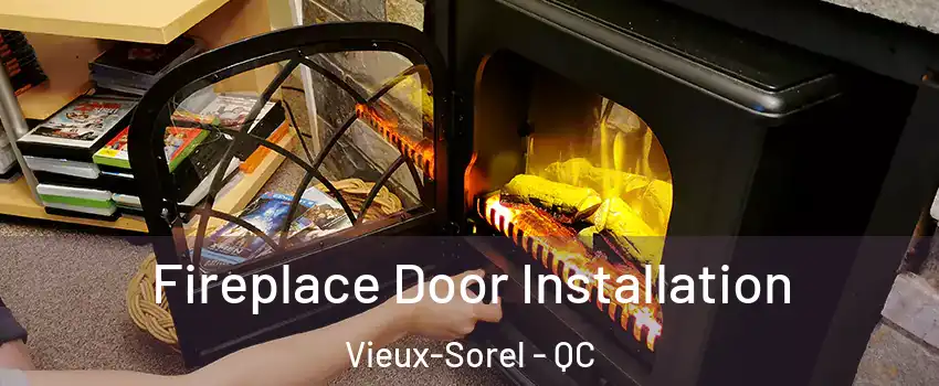  Fireplace Door Installation Vieux-Sorel - QC