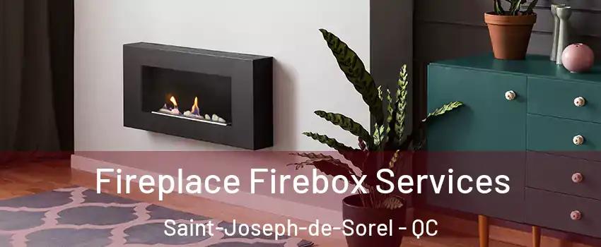  Fireplace Firebox Services Saint-Joseph-de-Sorel - QC